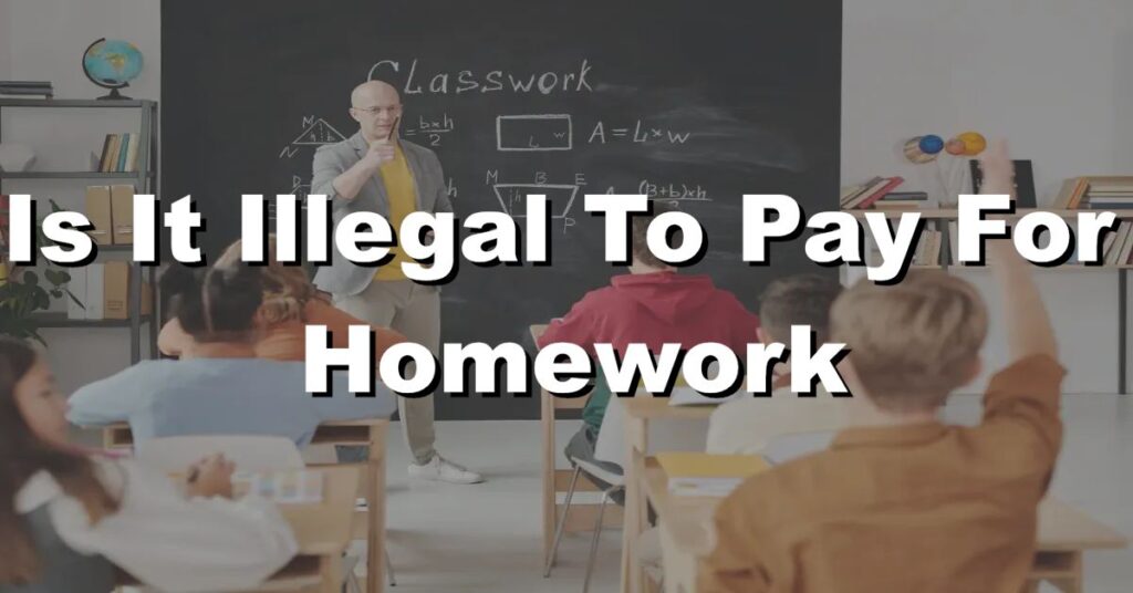 is it illegal to pay someone to do your homework