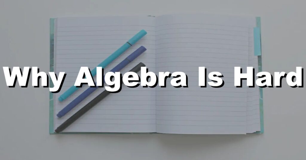 why algebra is hard